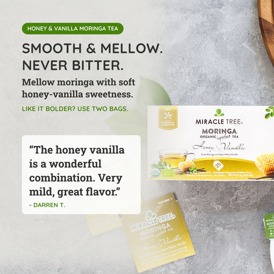 
                    
                      Honey and vanilla moringa tea - smooth and mellow, never bitter. Mellow moringa with soft honey-vanilla sweetness.
                    
                  